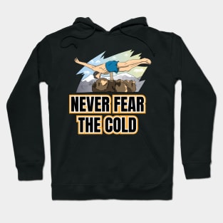 Cool Never Fear The Cold Hoodie